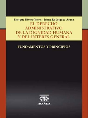 cover image of El derecho administrativo de la dignidad humana y del interés general